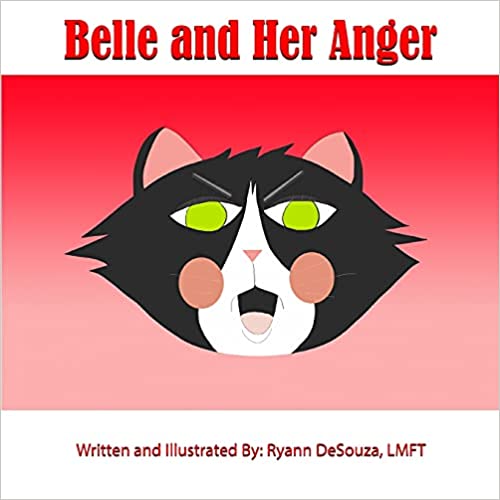 Belle and Her Anger &mdash; a therapeutic picture book about anger management and assertive communication by Ryann DeSouza, LMFT